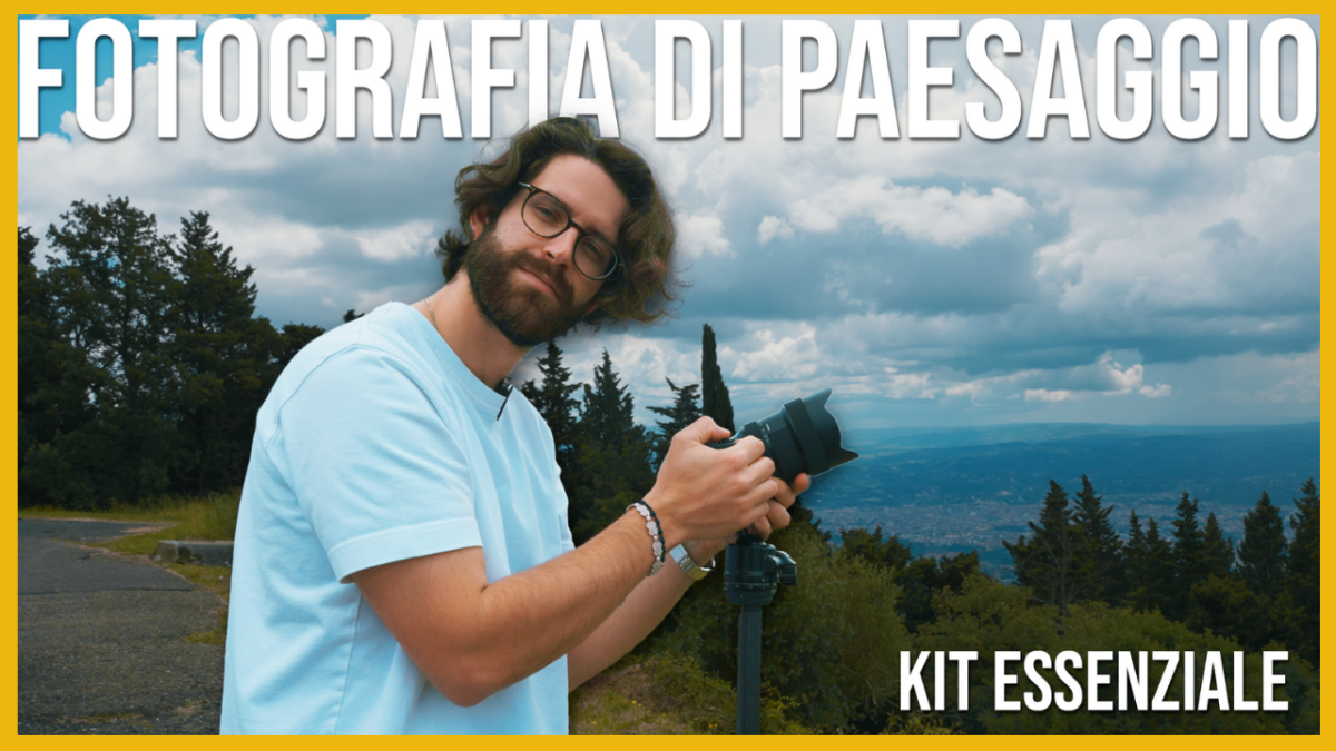 Fotografia di paesaggio: Qual è il kit essenziale da portare sempre con te?